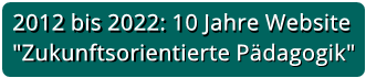 10 Jahre Website "Zukunftsorientierte Pädagogik"